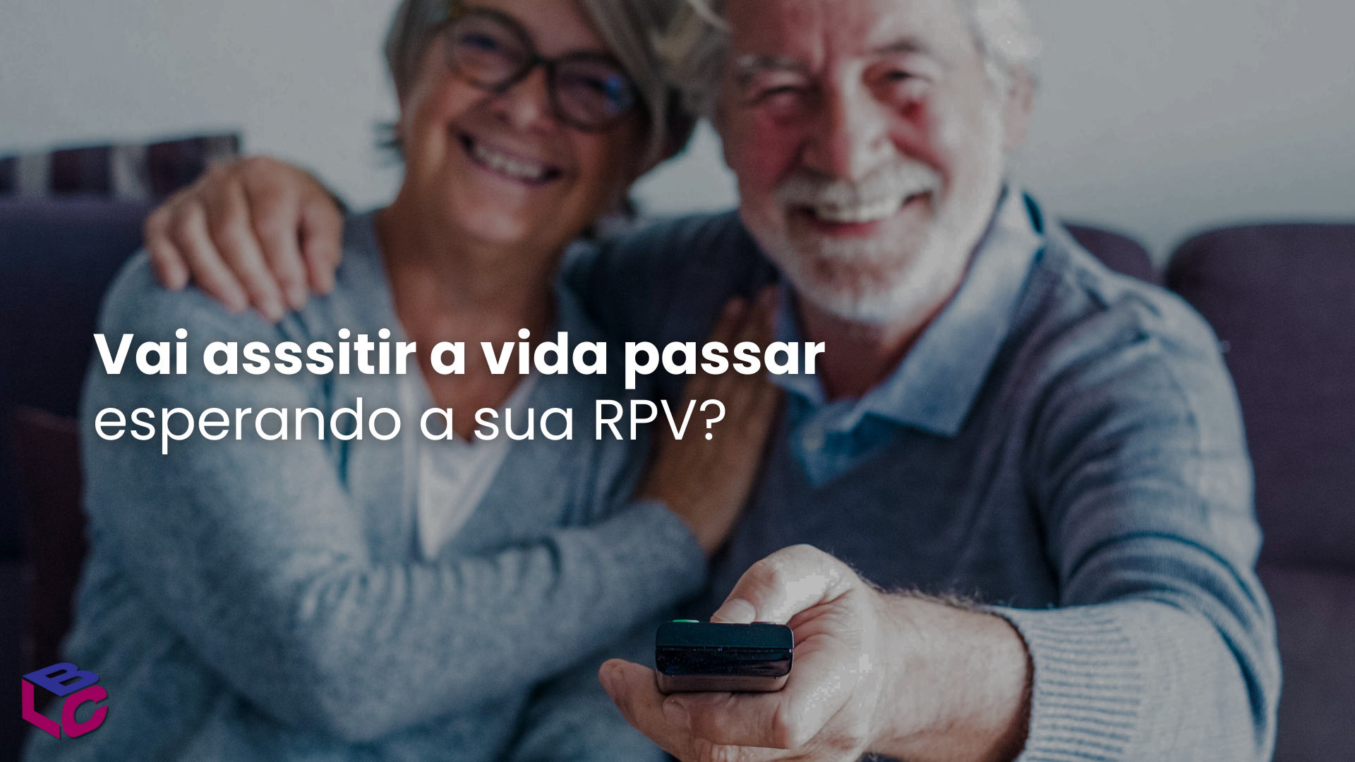 Vai ficar vendo a vida passar esperando a sua RPV?